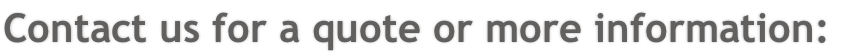 Contact us for a quote or more information: